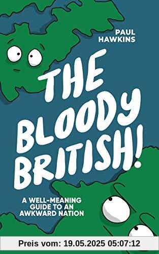 The Bloody British: A Well-Meaning Guide to an Awkward Nation