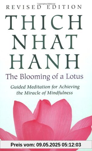 The Blooming of a Lotus: Revised Edition of the Classic Guided Meditation for Achieving the Miracle of Mindfulness