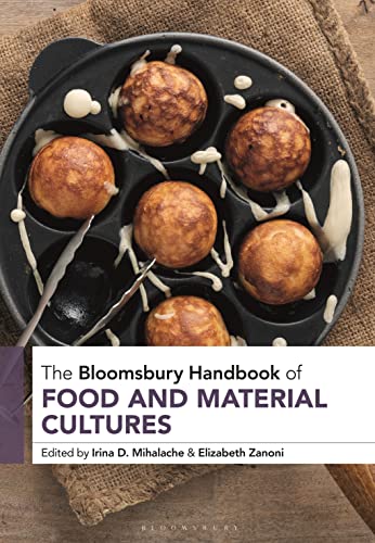 Bloomsbury Handbook of Food and Material Cultures, The
