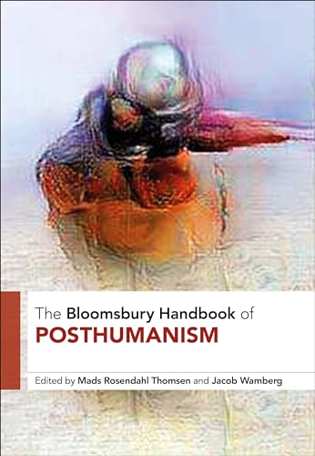 The Bloomsbury Handbook of Posthumanism (Bloomsbury Handbooks) von Bloomsbury Academic