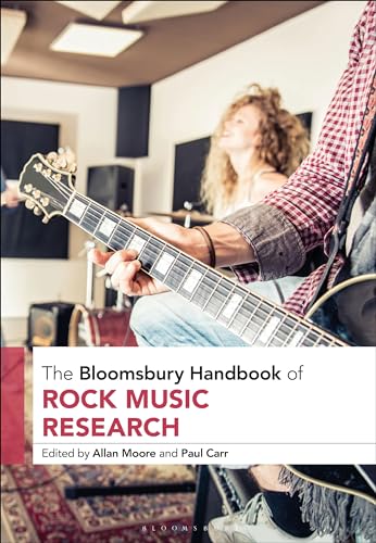 The Bloomsbury Handbook of Rock Music Research (Bloomsbury Handbooks)