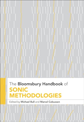 The Bloomsbury Handbook of Sonic Methodologies (Bloomsbury Handbooks)