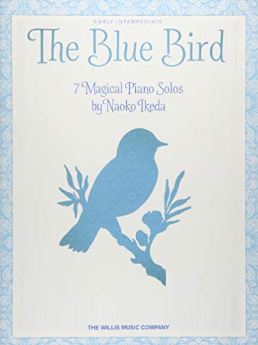 The Blue Bird: Early Intermediate Level: 7 Magical Piano Solos. Early Intermediate. Noten, Sammelband für Klavier von Willis Music
