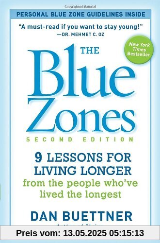 The Blue Zones, Second Edition: 9 Lessons for Living Longer From the People Who've Lived the Longest
