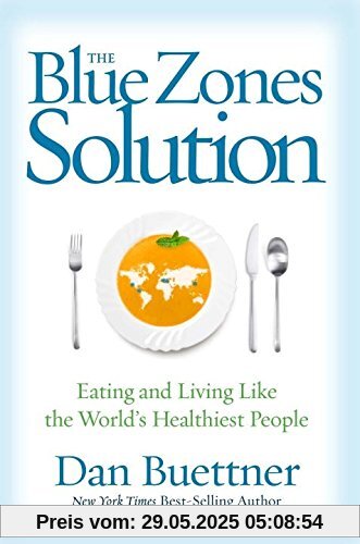The Blue Zones Solution: Eating and Living Like the World's Healthiest People