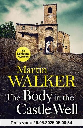 The Body in the Castle Well: The Dordogne Mysteries 12 The Body in the Castle Well: The Dordogne Mysteries 12
