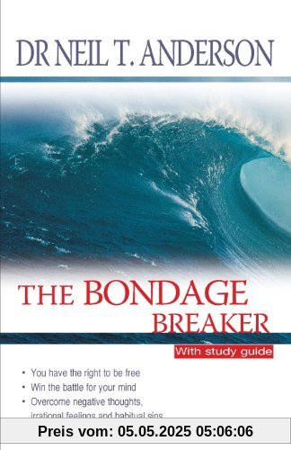 The Bondage Breaker: With Study Guide: Overcoming Negative Thoughts, Irrational Feelings and Habitual Sins