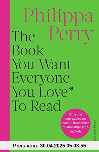 The Book You Want Everyone You Love* To Read *(and maybe a few you don’t): THE SUNDAY TIMES BESTSELLER
