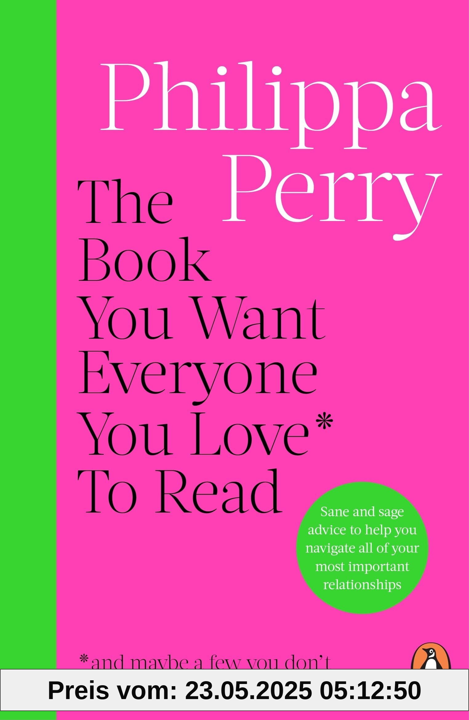 The Book You Want Everyone You Love* To Read *(and maybe a few you don’t): THE SUNDAY TIMES BESTSELLER