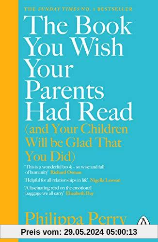 The Book You Wish Your Parents Had Read (and Your Children Will Be Glad That You Did): THE #1 SUNDAY TIMES BESTSELLER