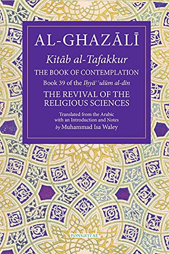 The Book of Contemplation: Book 39 of the Ihya' 'Ulum Al-Din Volume 39 (The Revival of the Religious Sciences, 39)