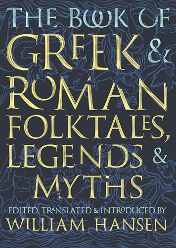 The Book of Greek & Roman Folktales, Legends, & Myths von Princeton University Press
