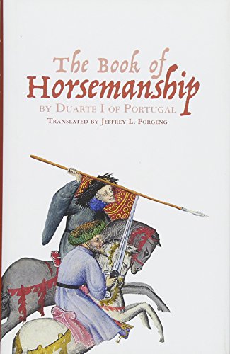The Book of Horsemanship by Duarte I of Portugal (Armour and Weapons, 5, Band 5)