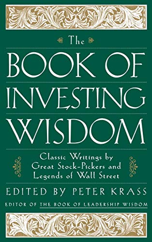 The Book of Investing Wisdom: Classic Writings by Great Stock-Pickers and Legends of Wall Street (Book of Business Wisdom)