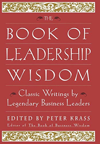 The Book of Leadership Wisdom: Classic Writings by Legendary Business Leaders (Book of Business Wisdom)