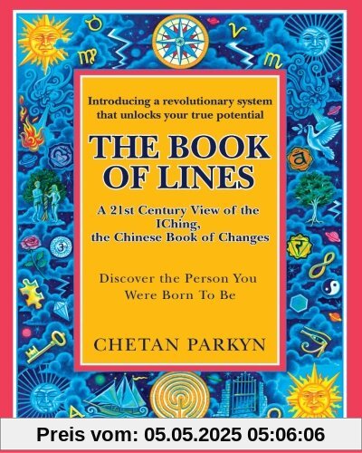 The Book of Lines, A 21st Century View of the IChing the Chinese Book of Changes: Human Design : Discover the Person You Were Born To Be The Book of Lines, A 21st Century View of the IChing the Chinese Book of Changes: Human Design : Discover the Person You Were Born To Be