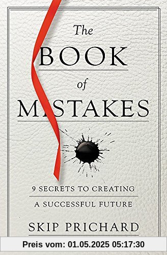 The Book of Mistakes: 9 Secrets to Creating a Successful Future