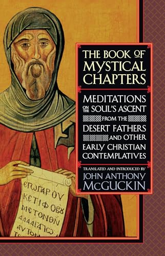The Book of Mystical Chapters: Meditations on the Soul's Ascent, from the Desert Fathers and Other Early Christian Contemplatives von Shambhala Publications