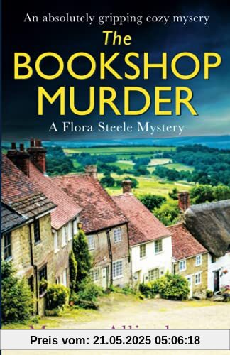 The Bookshop Murder: An absolutely gripping cozy mystery (A Flora Steele Mystery, Band 1)