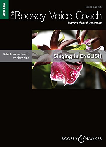 The Boosey Voice Coach: Singing in English. mittlere/tiefe Stimme und Klavier.: Singing in English - Medium/Low Voice Voice Edition, Learning Through Repertoire The Boosey Voice Coach: Singing in English. mittlere/tiefe Stimme und Klavier.: Singing in English - Medium/Low Voice Voice Edition, Learning Through Repertoire
