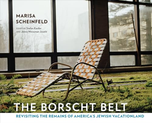 The Borscht Belt: Revisiting the Remains of America's Jewish Vacationland von Cornell University Press