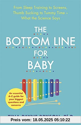 The Bottom Line for Baby: From Sleep Training to Screens, Thumb Sucking to Tummy Time--What the Science Says The Bottom Line for Baby: From Sleep Training to Screens, Thumb Sucking to Tummy Time--What the Science Says