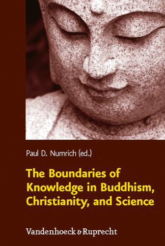 The Boundaries of Knowledge in Buddhism, Christianity, and Science (Religion, Theologie und Naturwissenschaft /Religion, Theology, and Natural Science, Band 15) von Vandenhoeck and Ruprecht