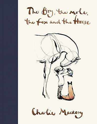 The Boy, The Mole, The Fox and The Horse: Barnes & Noble Book of the Year 2019 The Boy, The Mole, The Fox and The Horse: Barnes & Noble Book of the Year 2019