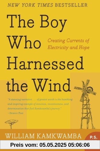 The Boy Who Harnessed the Wind: Creating Currents of Electricity and Hope (P.S.)