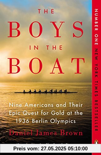 The Boys in the Boat: Nine Americans and Their Epic Quest for Gold at the 1936 Berlin Olympics