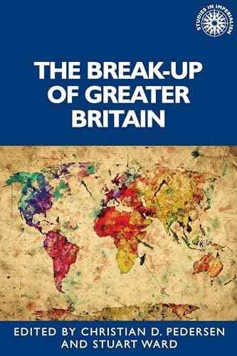 The break-up of Greater Britain (Studies in Imperialism) von Manchester University Press