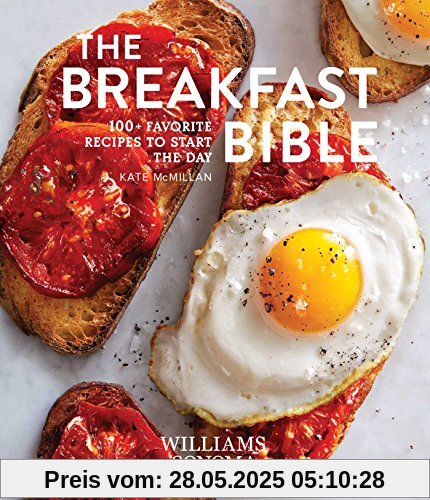 The Breakfast Bible: 100+ Favorite Recipes to Start the Day (Williams Sonoma)