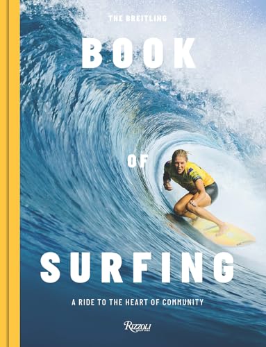 The Breitling Book of Surfing: A Ride to the Heart of Community