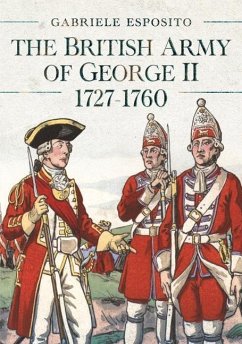 The British Army of George II, 1727-1760 von Pen & Sword Books