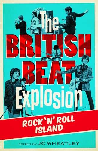 The British Beat Explosion: Rock 'n' Roll Island von Aurora Metro Press