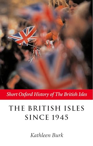 The British Isles Since 1945 (Short Oxford History Of The British Isles) von Oxford University Press