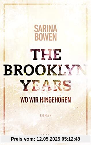 The Brooklyn Years - Wo wir hingehören (Brooklyn-Years-Reihe, Band 6)