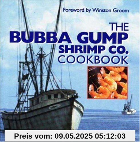 The Bubba Gump Shrimp Co. Cookbook: Recipes and Reflections from FORREST GUMP The Bubba Gump Shrimp Co. Cookbook: Recipes and Reflections from FORREST GUMP
