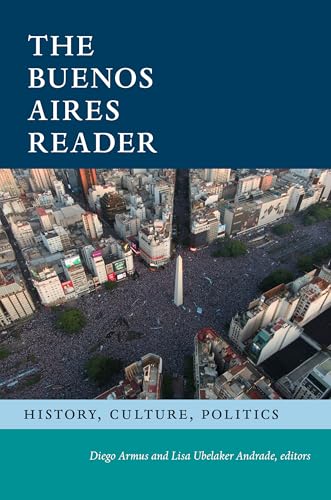 The Buenos Aires Reader: History, Culture, Politics (The Latin America Readers) von Duke University Press