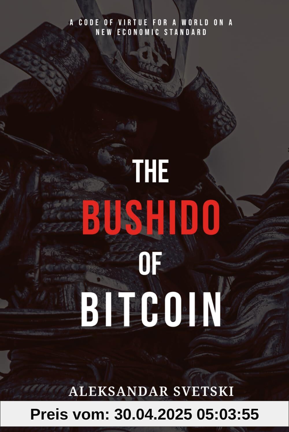The Bushido of Bitcoin: A Code of Virtue for a World on a New Economic Standard