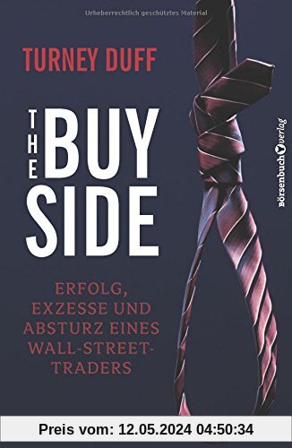 The Buy Side: Erfolg, Exzesse und Absturz eines Wall-Street-Traders