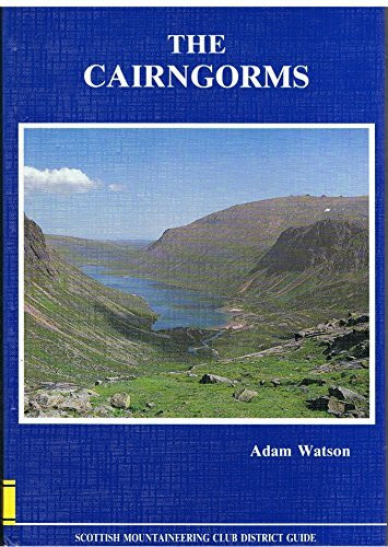 The Cairngorms: The Cairngorms, Lochnagar and the Mounth (Scottish Mountaineering Club distric... The Cairngorms: The Cairngorms, Lochnagar and the Mounth (Scottish Mountaineering Club distric...