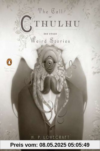 The Call of Cthulhu and Other Weird Stories: (Penguin Classics Deluxe Edition)