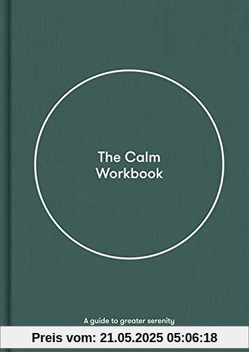 The Calm Workbook: A Guide to Greater Serenity The Calm Workbook: A Guide to Greater Serenity