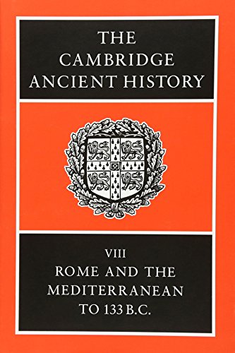 The Cambridge Ancient History: Rome and the Mediterranean to 133 B.C. (CAMBRIDGE ANCIENT HISTORY 3RD EDITION, Band 8)