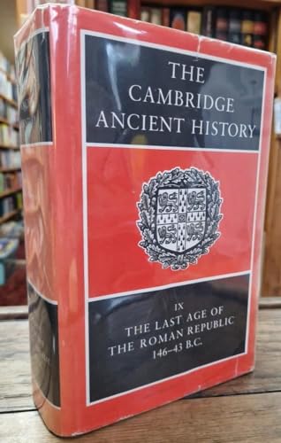 The Cambridge Ancient History: The Last Age of the Roman Republic, 146-43 B.C. (CAMBRIDGE ANCIENT HISTORY 3RD EDITION, Band 9)