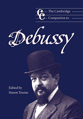 The Cambridge Companion to Debussy (Cambridge Companions to Music) von Cambridge University Press