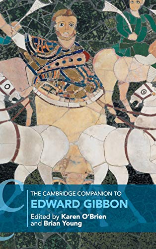 The Cambridge Companion to Edward Gibbon (Cambridge Companions to Literature) von Cambridge University Press