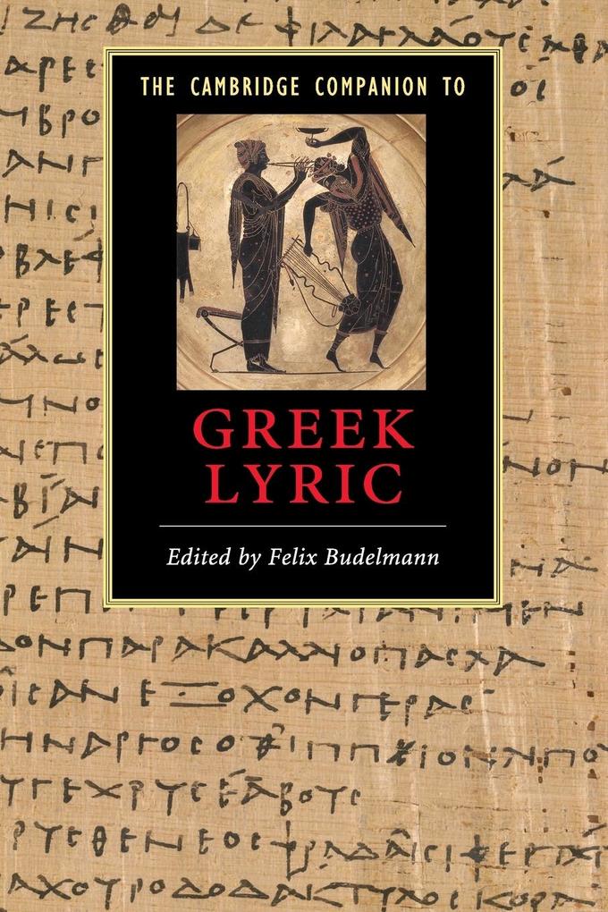 The Cambridge Companion to Greek Lyric von Cambridge University Press