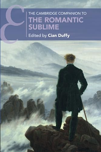 The Cambridge Companion to the Romantic Sublime (Cambridge Companions to Literature) von Cambridge University Press